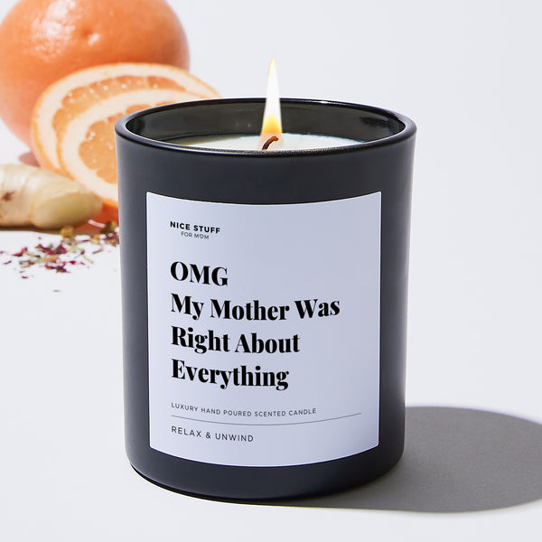 Candles - OMG My Mother Was Right About Everything - For Mom Luxury Scented  Candle - Soy Wax Blend - Nice Stuff For Mom