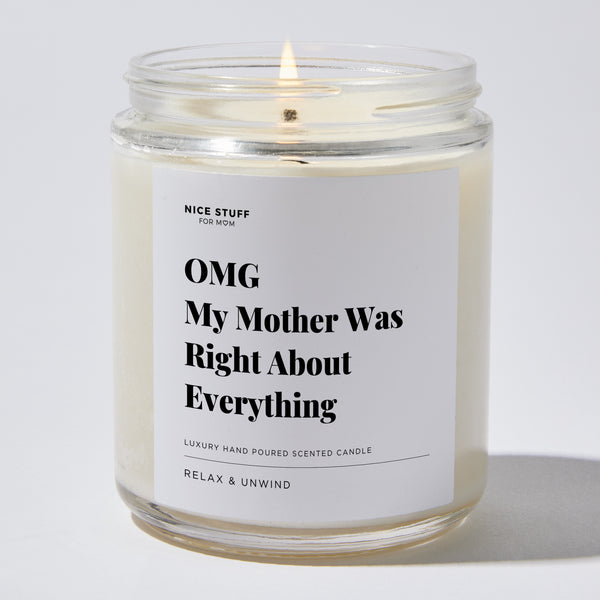 Candles - OMG My Mother Was Right About Everything - For Mom Luxury Scented  Candle - Soy Wax Blend - Nice Stuff For Mom