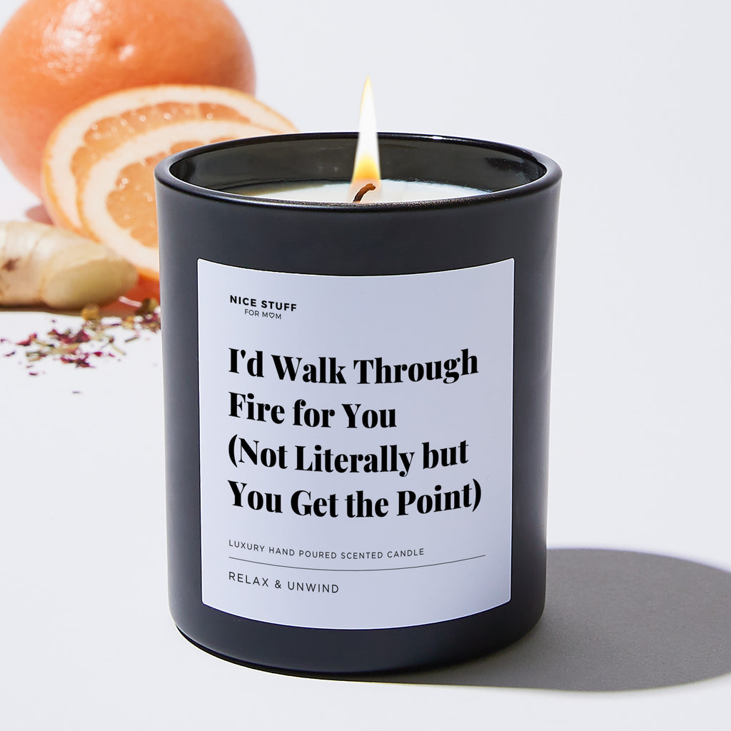 I'd Walk Through Fire For You Funny Mom Mug Mother's Day Gifts