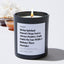 Being Spiritual Doesn't Mean You're Always Positive. Fuck Outta My Face While I Balance These Energies - Large Black Luxury Candle 62 Hours