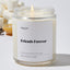 Friends Forever - Luxury Candle Jar 35 Hours